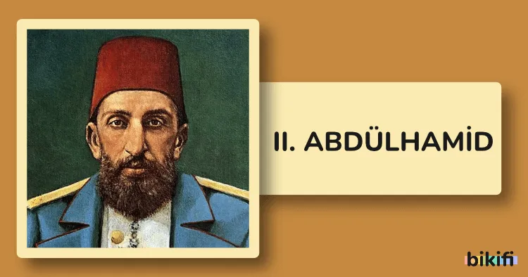 II. Abdülhamid: Osmanlı İmparatorluğu’nun 34. Padişahı