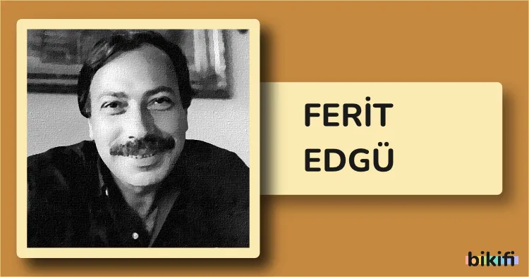 Ferit Edgü: Çağdaş Türk Edebiyatının Özgün Sesi
