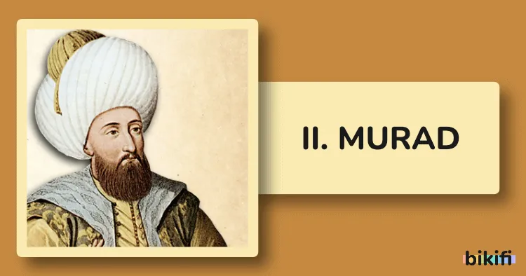 II. Murad: Osmanlı İmparatorluğu’nun Yeniden İnşacısı