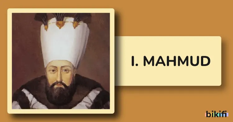 I. Mahmud: Osmanlı İmparatorluğu’nun 24. Padişahı