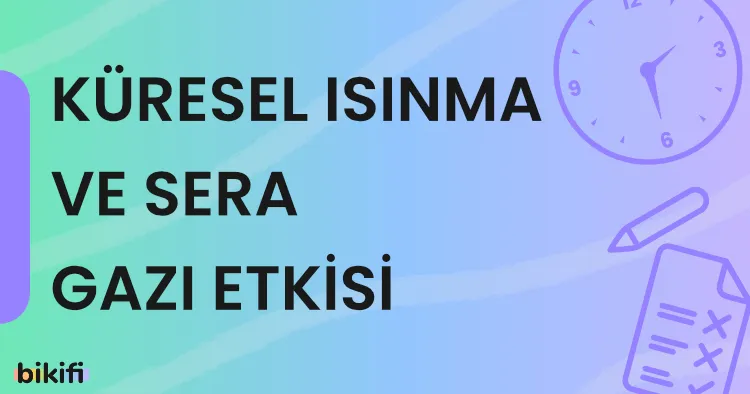 Küresel Isınma ve Sera Gazı Etkisi