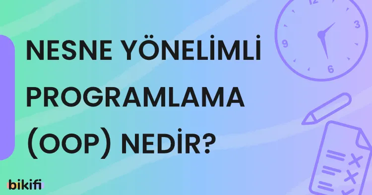 Nesne Yönelimli Programlama (OOP) Nedir?