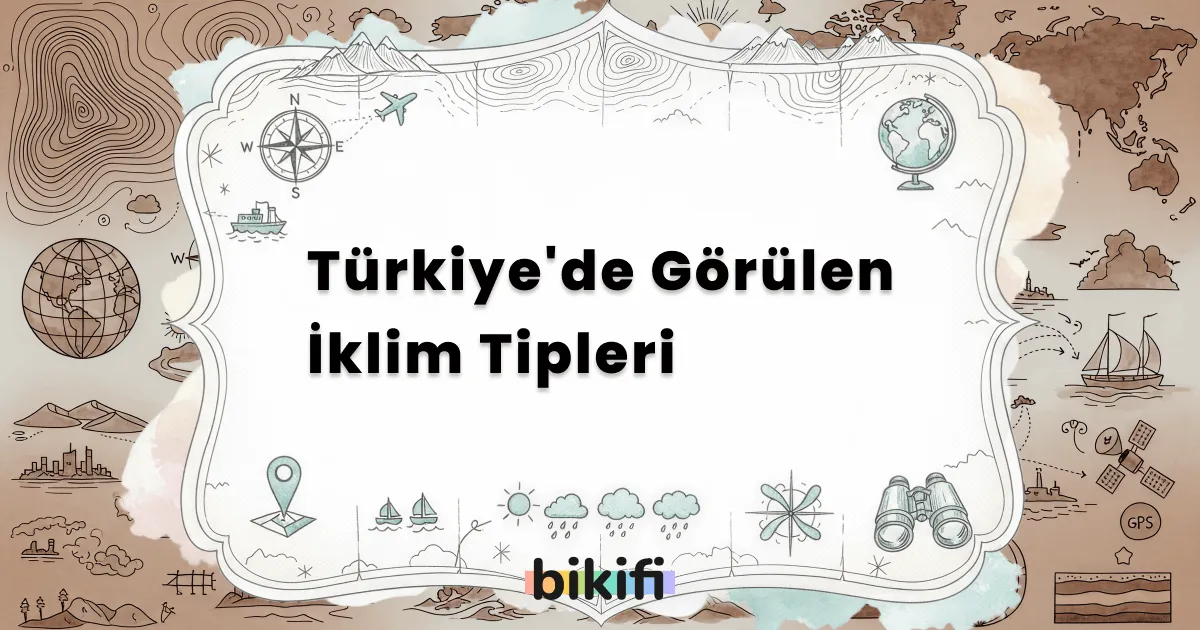 Türkiye’de Görülen İklim Tipleri