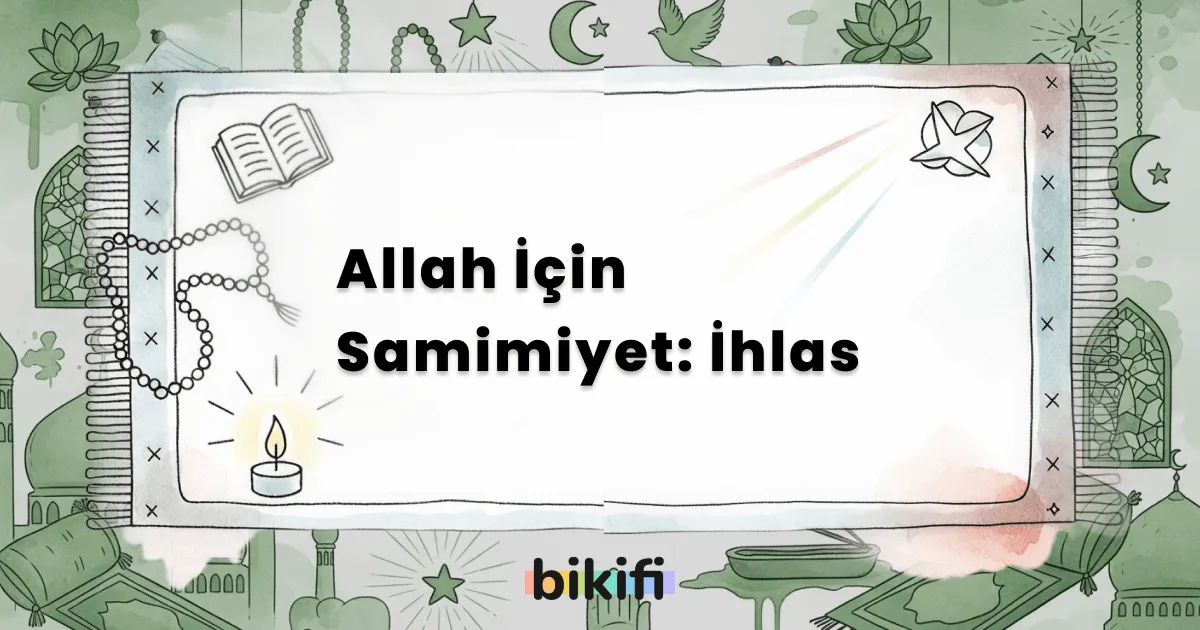 Allah İçin Samimiyet: İhlas
