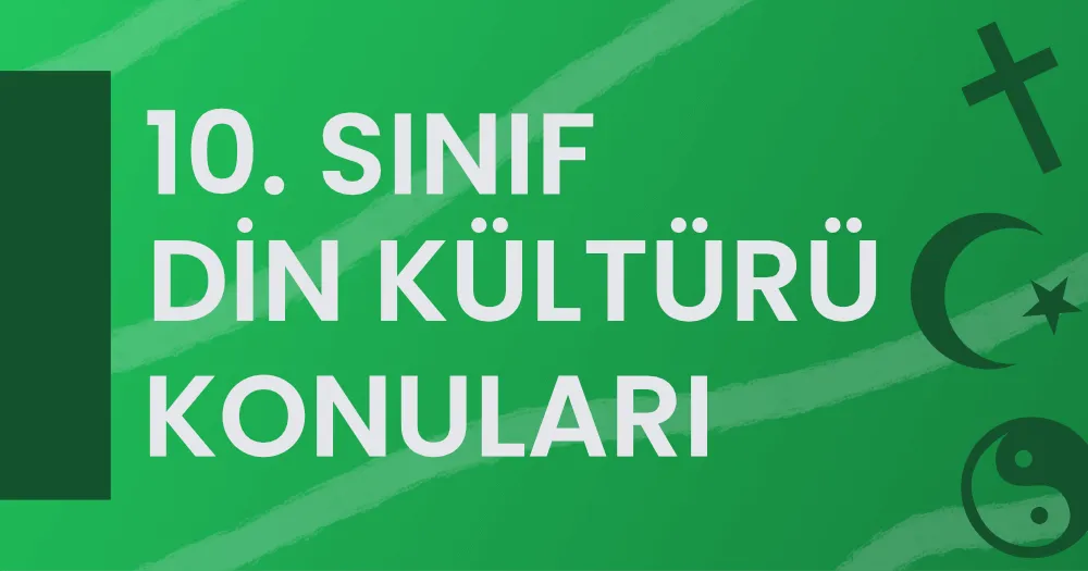 10. Sınıf Din Kültürü ve Ahlak Bilgisi Konuları