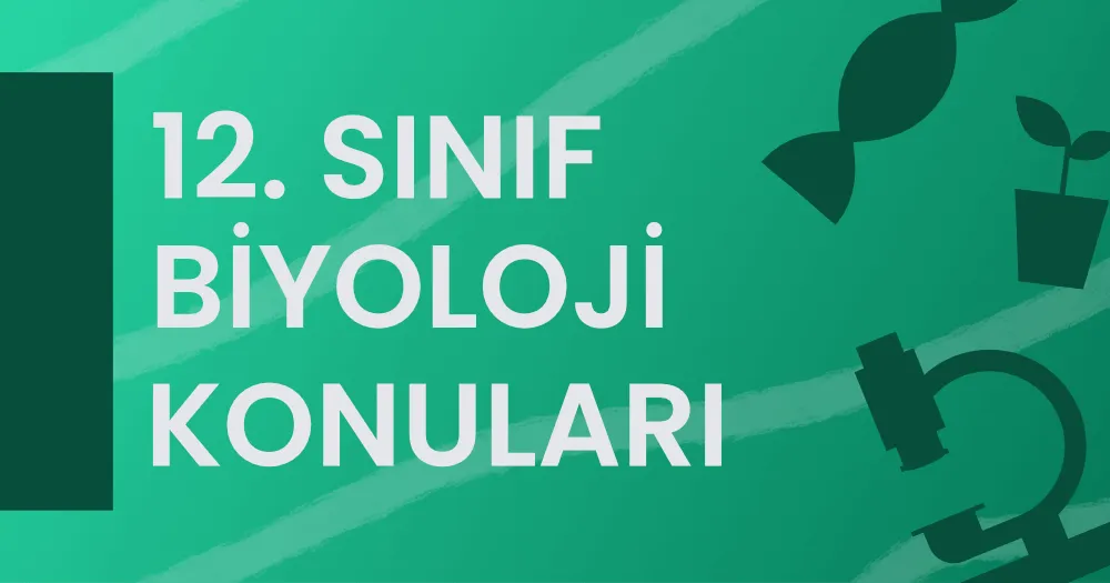 12. Sınıf Biyoloji Konuları