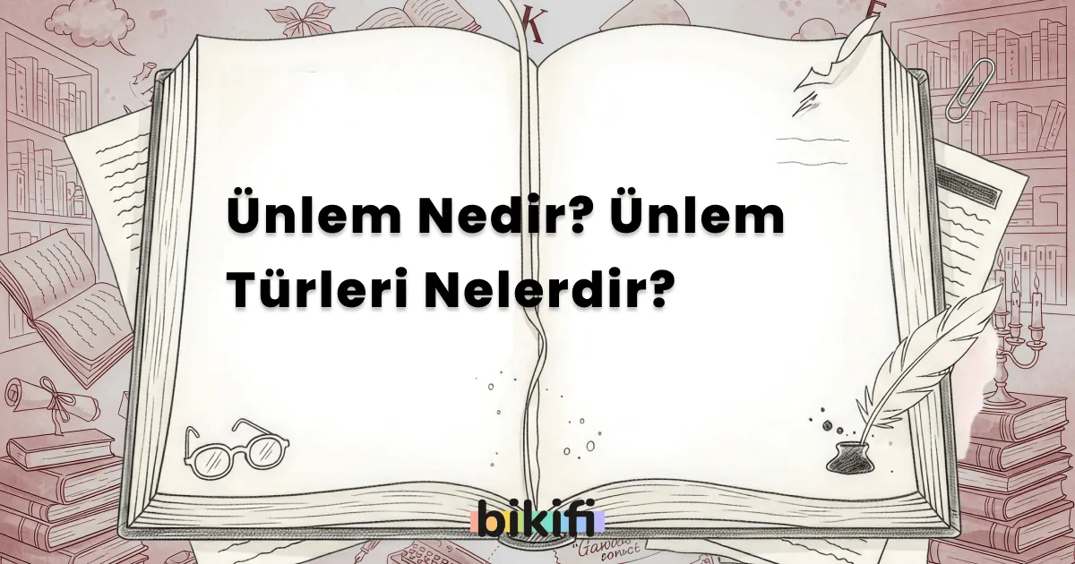 Ünlem Nedir? Ünlem Türleri Nelerdir?