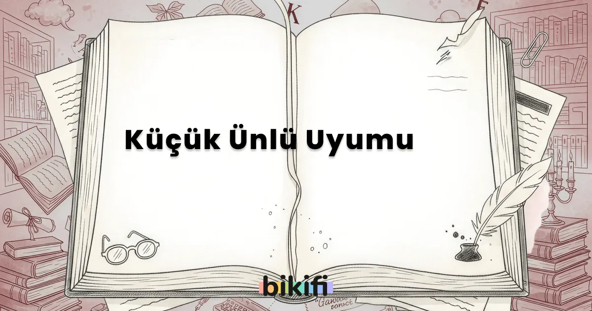 Küçük Ünlü Uyumu