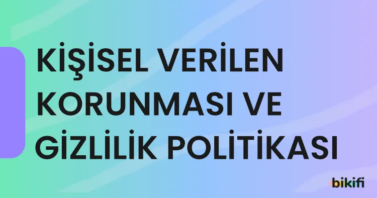 Kişisel Verilerin Korunması ve Gizlilik Politikamız