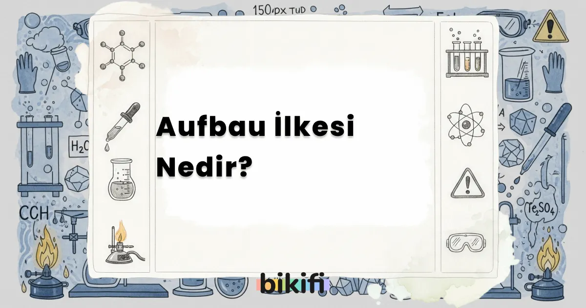 Aufbau İlkesi Nedir?