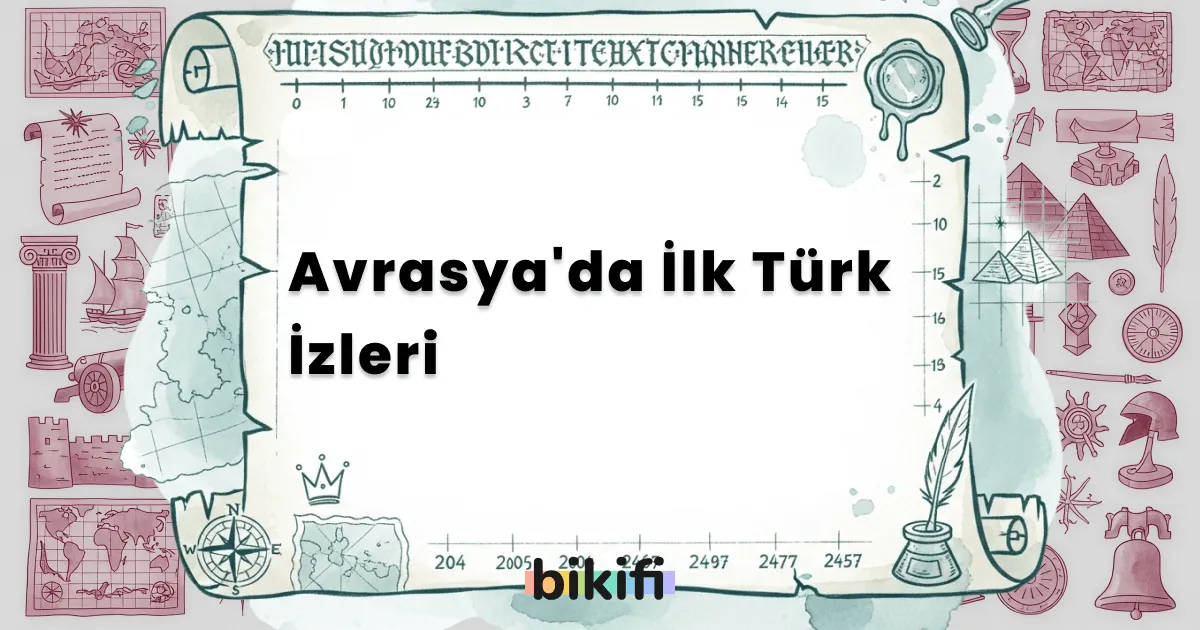 Avrasya’da İlk Türk İzleri