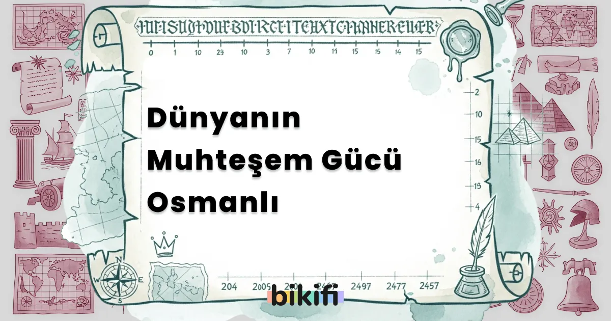 Dünyanın Muhteşem Gücü Osmanlı