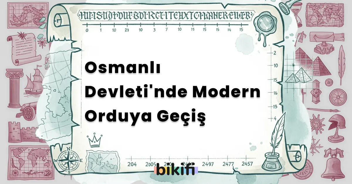 Osmanlı Devleti’nde Modern Orduya Geçiş