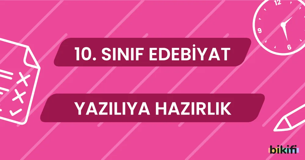 10. Sınıf Edebiyat: Yazılıya Hazırlık