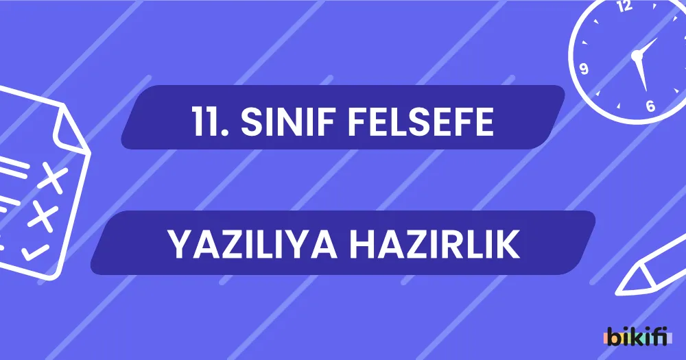 11. Sınıf Felsefe: Yazılıya Hazırlık