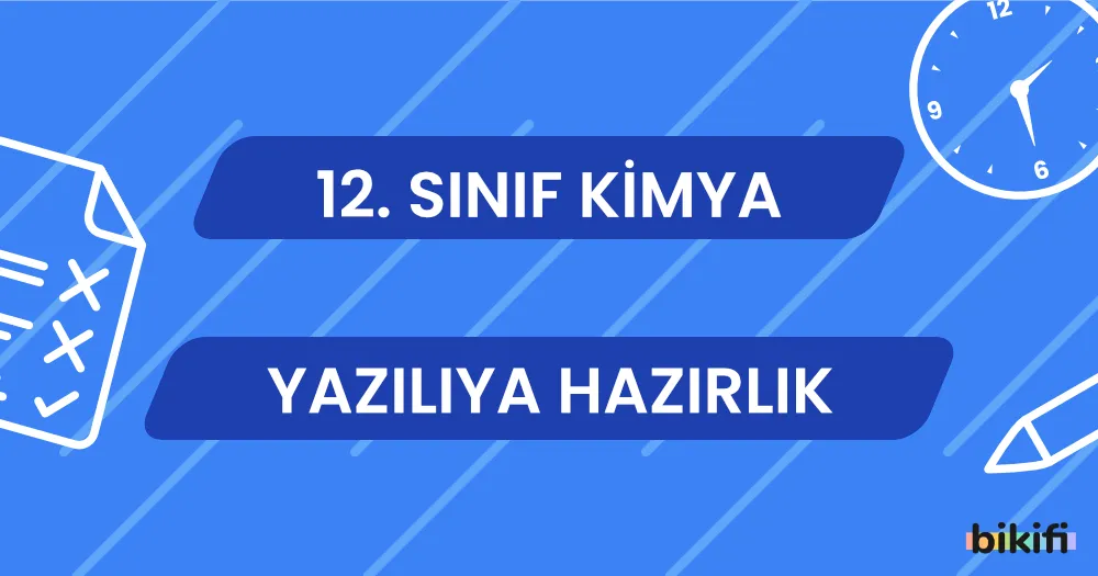 12. Sınıf Kimya: Yazılıya Hazırlık