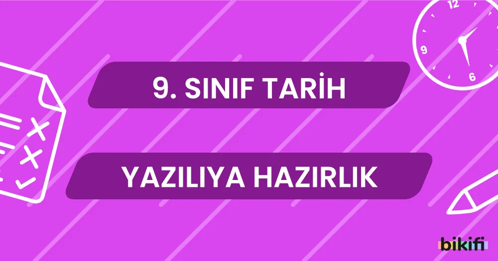 9. Sınıf Tarih: Yazılıya Hazırlık